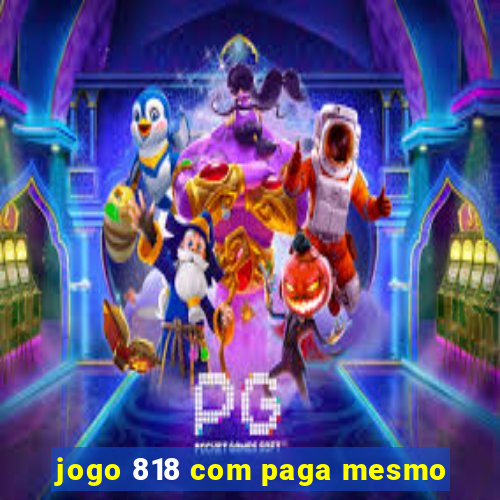 jogo 818 com paga mesmo